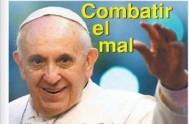 16/09/2013 - La edición nº 11 de "Francisco a Diario" destaca el combate contra el mal que encabeza el Papa Francisco, en los…