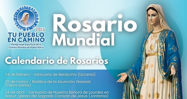 27/02/2026 - El Rosario Mundial "Tu Pueblo en Camino" está de regreso este año y te compartimos el calendario donde se llevará a cabo por los distintos Santuarios Marianos durante la primera mitad del año. En Radio María Argentina nos unimos a cada uno de los Rosario Mundial, el pasado 24 de febrero rezamos junto a nuestros hermanos de Ucrania&hellip;
