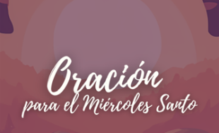 Señor,termina este Miércoles Santo…y hoy no quiero que pases de largo. Me siento a la mesa con&hellip;